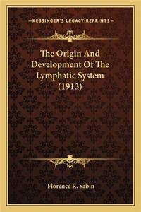 Origin and Development of the Lymphatic System (1913) the Origin and Development of the Lymphatic System (1913)