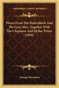 Pieces from the Makculloch and the Gray Mss., Together with the Chepman and Myllar Prints (1918)