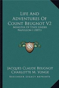 Life and Adventures of Count Beugnot V2: Minister of State Under Napoleon I (1871)