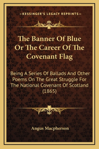 The Banner of Blue or the Career of the Covenant Flag