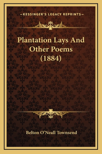 Plantation Lays And Other Poems (1884)