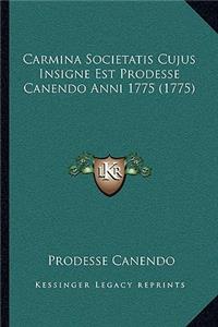 Carmina Societatis Cujus Insigne Est Prodesse Canendo Anni 1775 (1775)