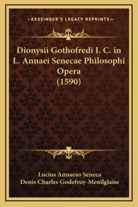 Dionysii Gothofredi I. C. in L. Annaei Senecae Philosophi Opera (1590)