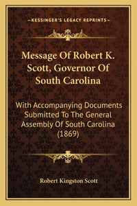 Message Of Robert K. Scott, Governor Of South Carolina