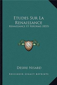 Etudes Sur La Renaissance