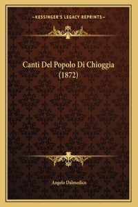 Canti Del Popolo Di Chioggia (1872)