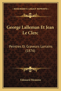 George Lalleman Et Jean Le Clerc