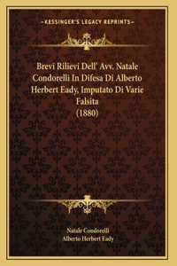 Brevi Rilievi Dell' Avv. Natale Condorelli In Difesa Di Alberto Herbert Eady, Imputato Di Varie Falsita (1880)