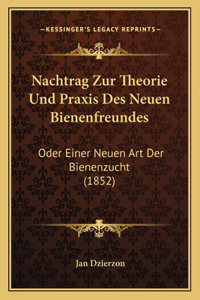 Nachtrag Zur Theorie Und Praxis Des Neuen Bienenfreundes