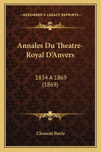 Annales Du Theatre-Royal D'Anvers