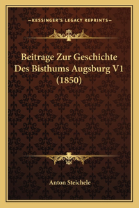 Beitrage Zur Geschichte Des Bisthums Augsburg V1 (1850)