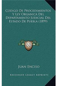 Codigo de Procedimientos y Ley Organica del Departamento Judicial del Estado de Puebla (1899)