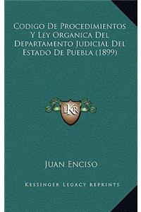 Codigo de Procedimientos y Ley Organica del Departamento Judicial del Estado de Puebla (1899)