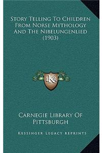 Story Telling To Children From Norse Mythology And The Nibelungenlied (1903)