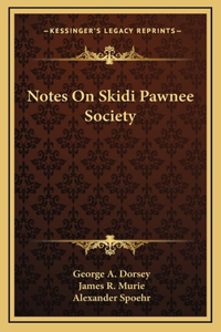 Notes On Skidi Pawnee Society