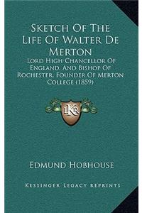 Sketch Of The Life Of Walter De Merton