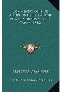 Commentationis De Antiphontis Rhamnusii Vita Et Scriptis Selecta Capita (1838)