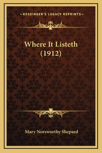 Where It Listeth (1912)
