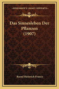 Das Sinnesleben Der Pflanzen (1907)