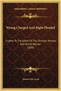 Wrong Charged And Right Pleaded