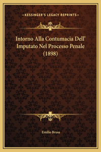 Intorno Alla Contumacia Dell' Imputato Nel Processo Penale (1898)