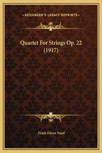 Quartet For Strings Op. 22 (1917)