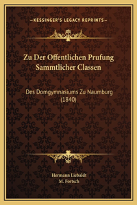 Zu Der Offentlichen Prufung Sammtlicher Classen