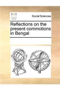 Reflections on the Present Commotions in Bengal
