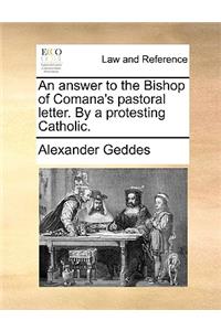 An Answer to the Bishop of Comana's Pastoral Letter. by a Protesting Catholic.