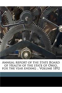 Annual Report of the State Board of Health of the State of Ohio, for the Year Ending .. Volume 1892