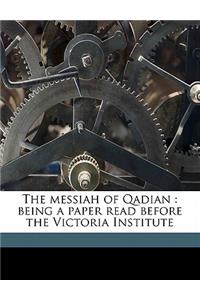 The Messiah of Qadian: Being a Paper Read Before the Victoria Institute