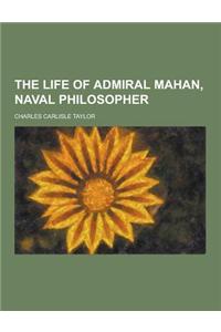The Life of Admiral Mahan, Naval Philosopher