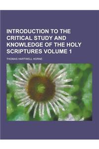 Introduction to the Critical Study and Knowledge of the Holy Scriptures Volume 1