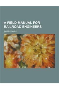 A Field-Manual for Railroad Engineers
