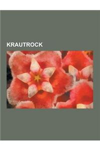 Krautrock: Kraftwerk, Tangerine Dream, Can, Cluster, Klaus Schulze, Neu!, Conny Plank, Earthstar, Faust, Uwe Nettelbeck, Kluster,