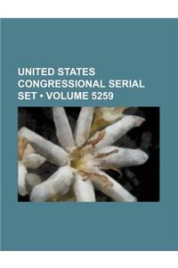 United States Congressional Serial Set (Volume 5259)