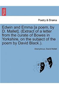 Edwin and Emma [A Poem, by D. Mallet]. (Extract of a Letter from the Curate of Bowes in Yorkshire, on the Subject of the Poem by David Black.).