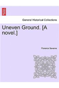 Uneven Ground. [A Novel.]