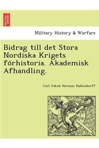 Bidrag Till Det Stora Nordiska Krigets Fo Rhistoria. Akademisk Afhandling.