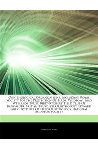 Articles on Ornithological Organizations, Including: Royal Society for the Protection of Birds, Wildfowl and Wetlands Trust, Birdwatchers' Field Club
