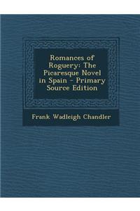 Romances of Roguery: The Picaresque Novel in Spain