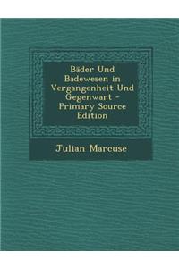 Bader Und Badewesen in Vergangenheit Und Gegenwart