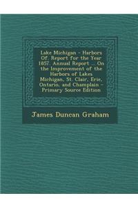 Lake Michigan - Harbors Of. Report for the Year 1857. Annual Report ... on the Improvement of the Harbors of Lakes Michigan, St. Clair, Erie, Ontario, and Champlain