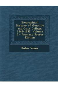 Biographical History of Gonville and Caius College, 1349-1897, Volume 5