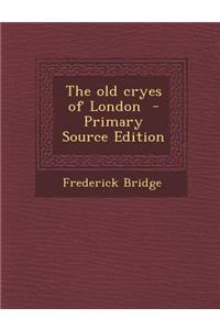 The Old Cryes of London