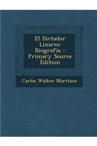 El Dictador Linares: Biografia