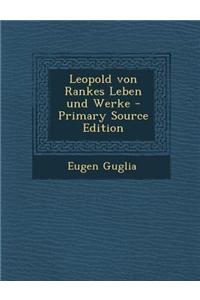 Leopold Von Rankes Leben Und Werke - Primary Source Edition