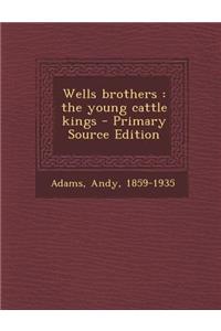 Wells Brothers: The Young Cattle Kings