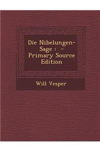 Die Nibelungen-Sage: - Primary Source Edition