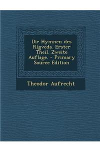 Die Hymnen Des Rigveda. Erster Theil. Zweite Auflage.